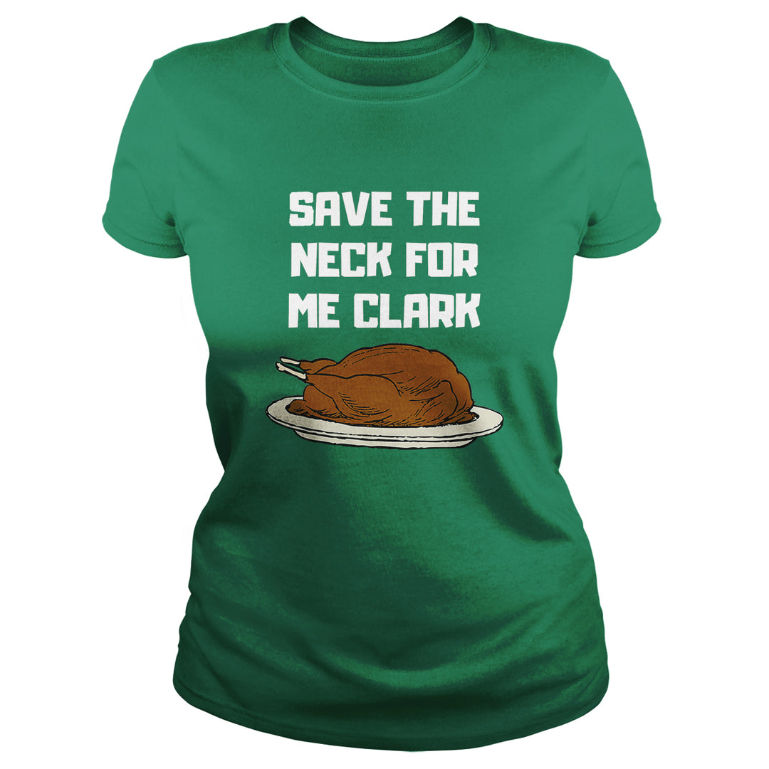 Save The Neck For Me Clark - BustedTees.com