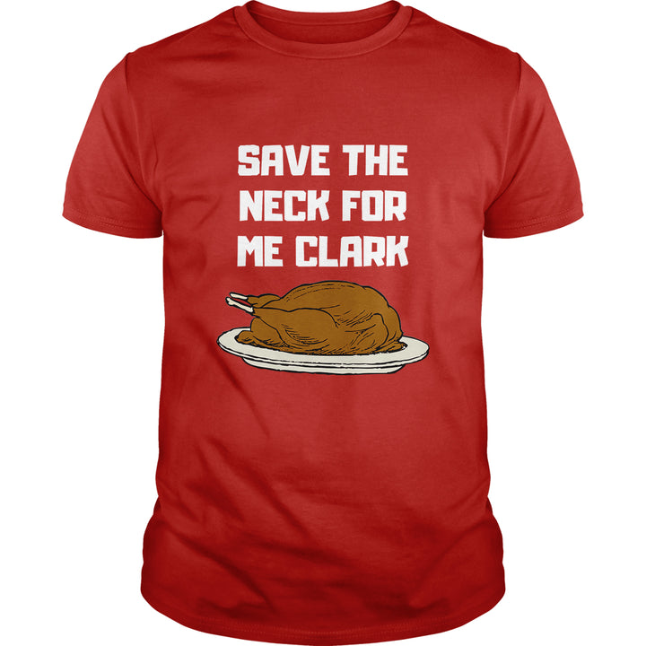Save The Neck For Me Clark - BustedTees.com