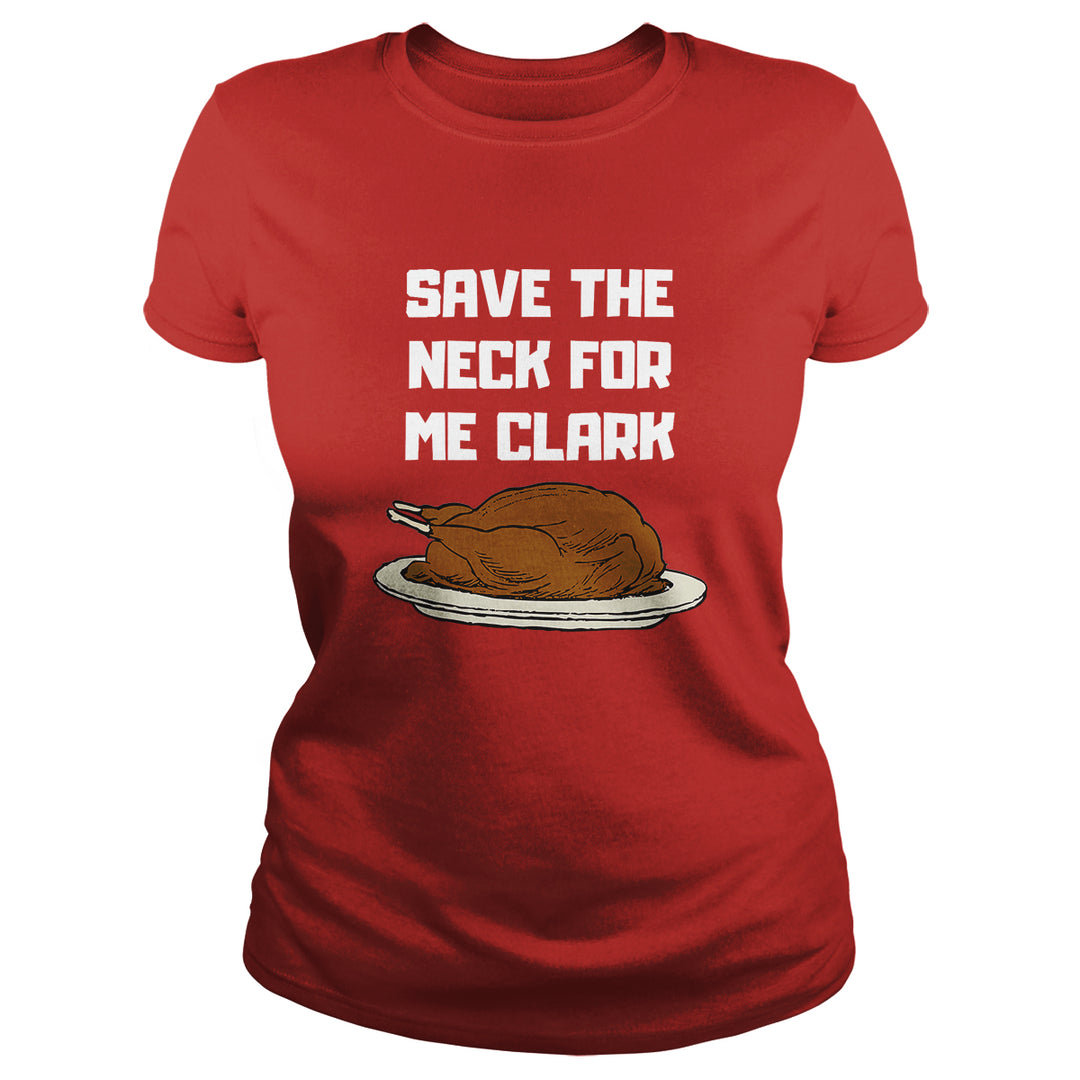 Save The Neck For Me Clark - BustedTees.com