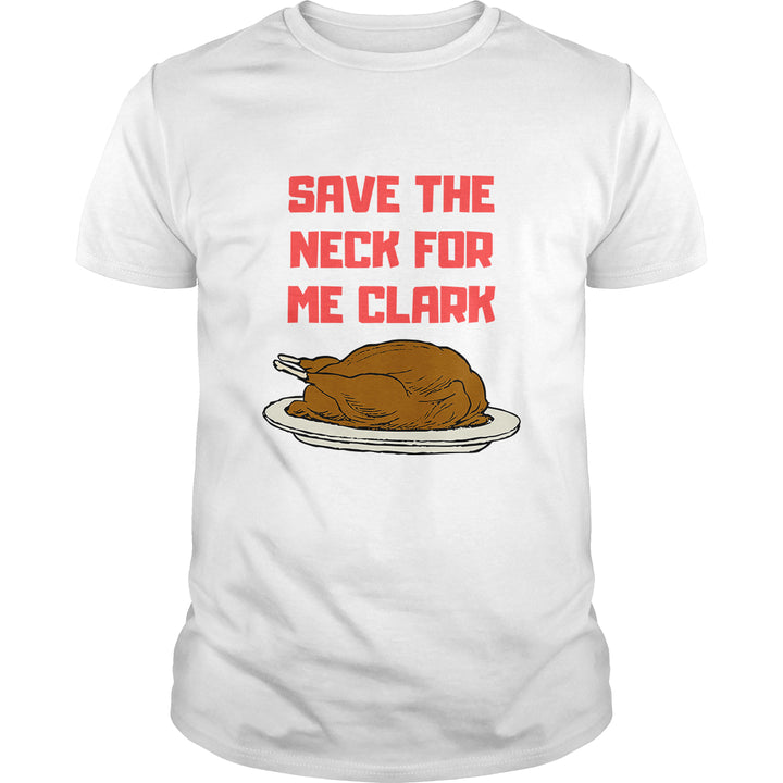 Save The Neck For Me Clark - BustedTees.com