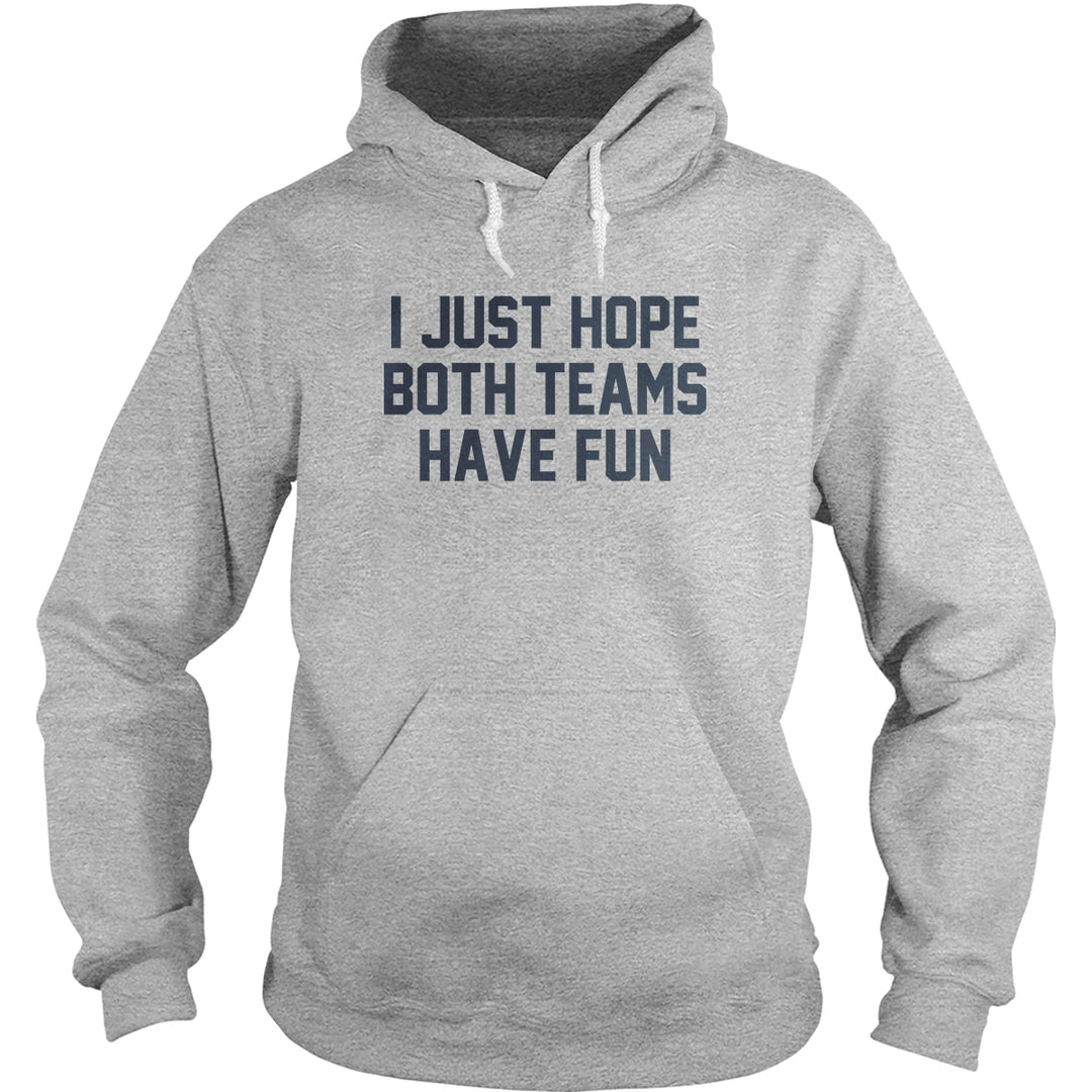 I Just Hope Both Teams Have Fun - BustedTees.com