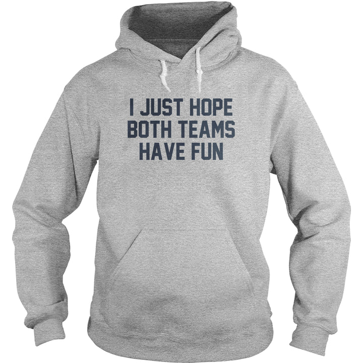 I Just Hope Both Teams Have Fun - BustedTees.com