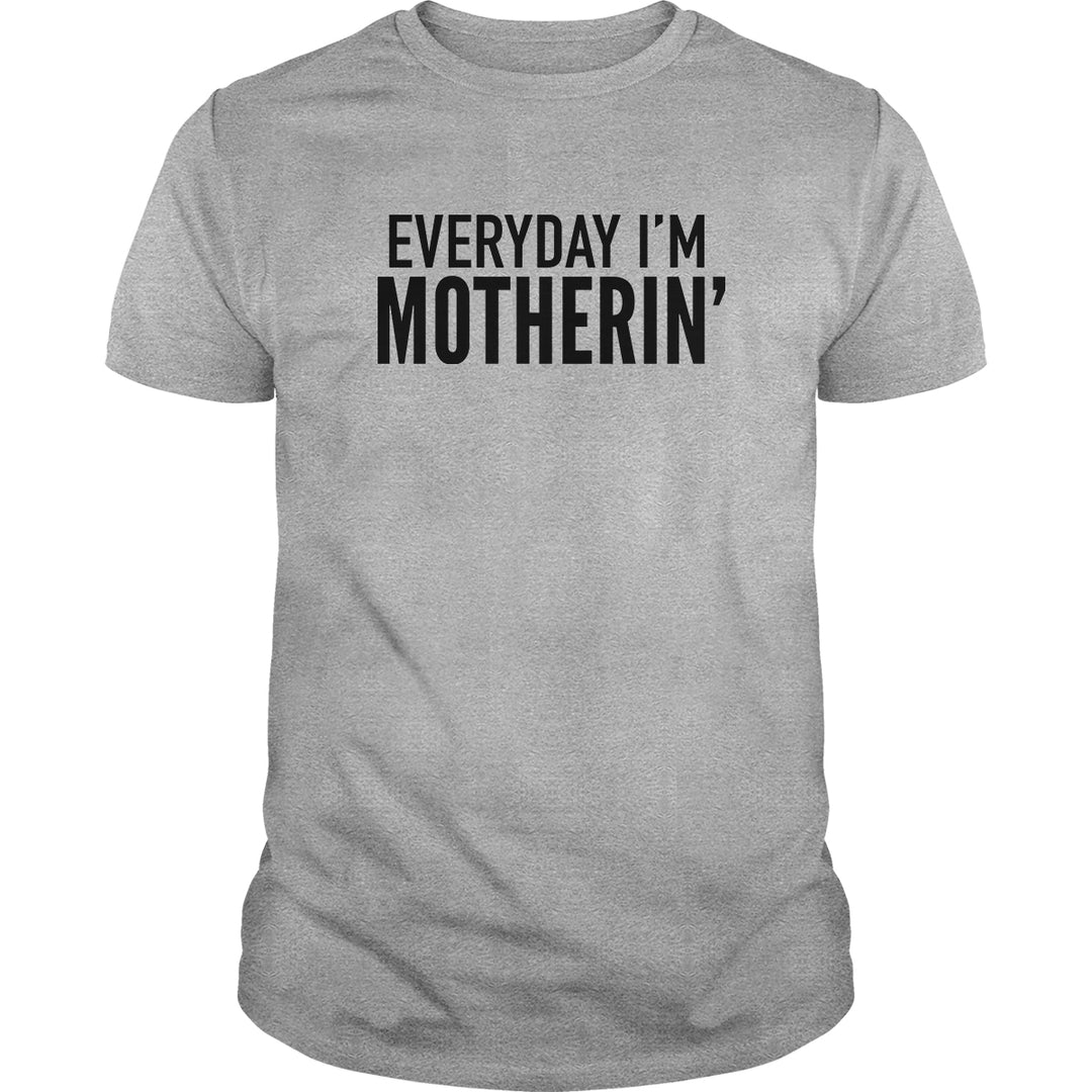 Everyday I'm Motherin'