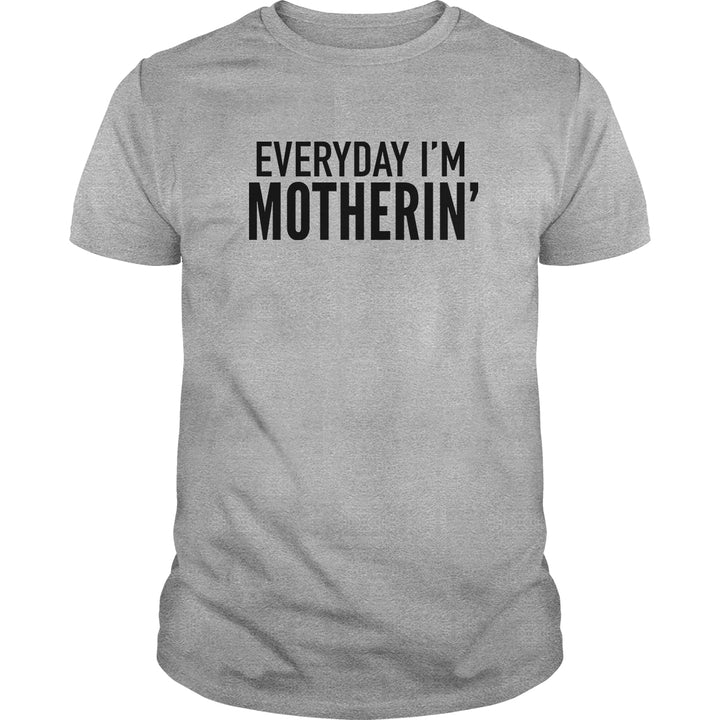 Everyday I'm Motherin'