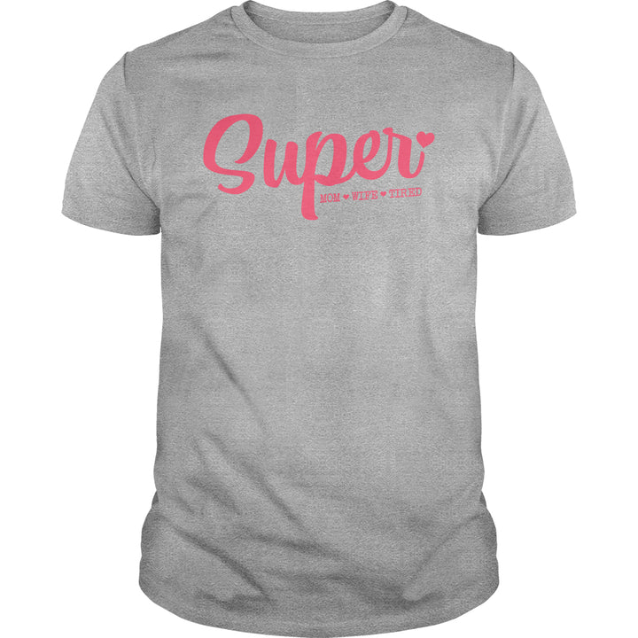Super -Mom, Wife, Tired - BustedTees.com