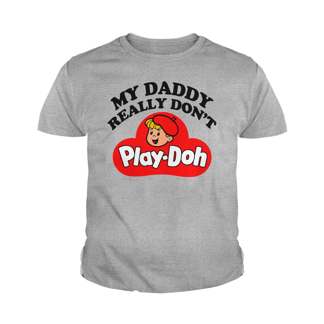 My Daddy Really Don't Play Doh Kids Shirts - BustedTees.com
