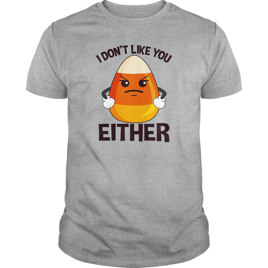 Candycorn I Don't Like You Either - BustedTees.com