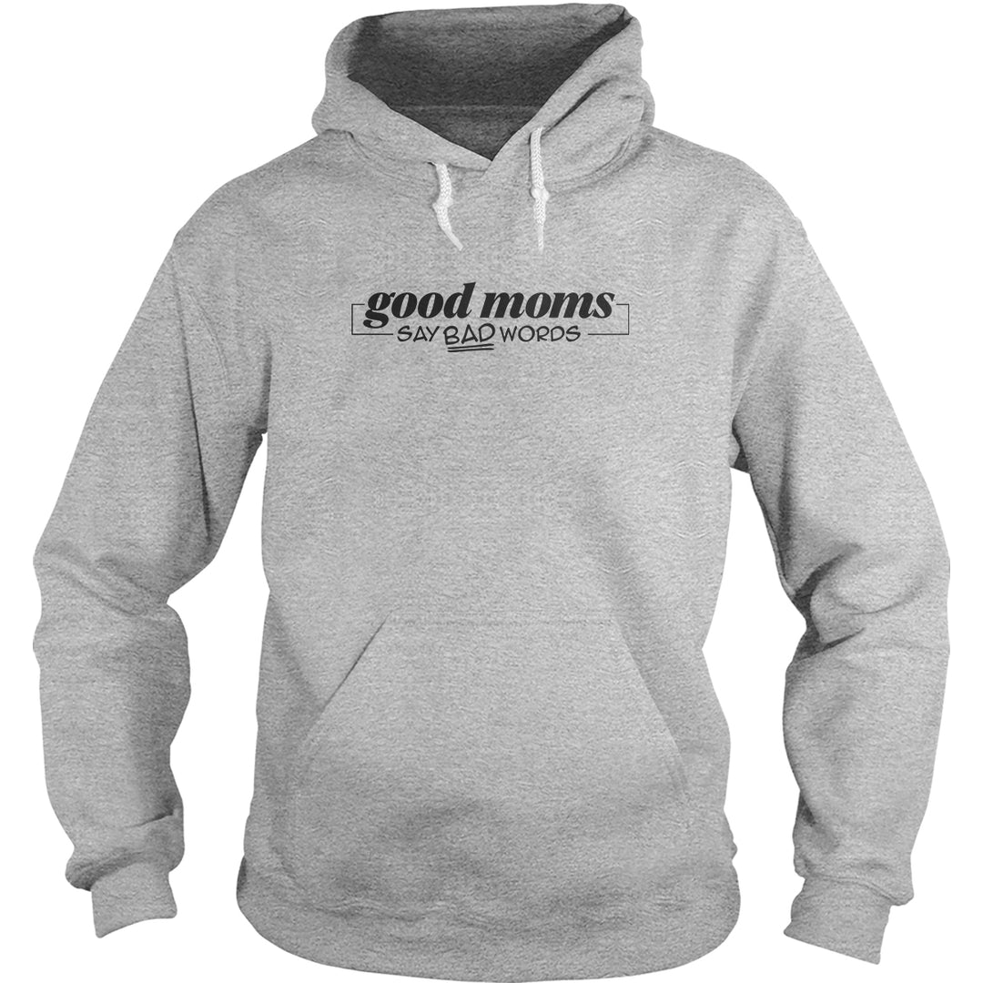 Good Mom Say Bad Words Hoodie
