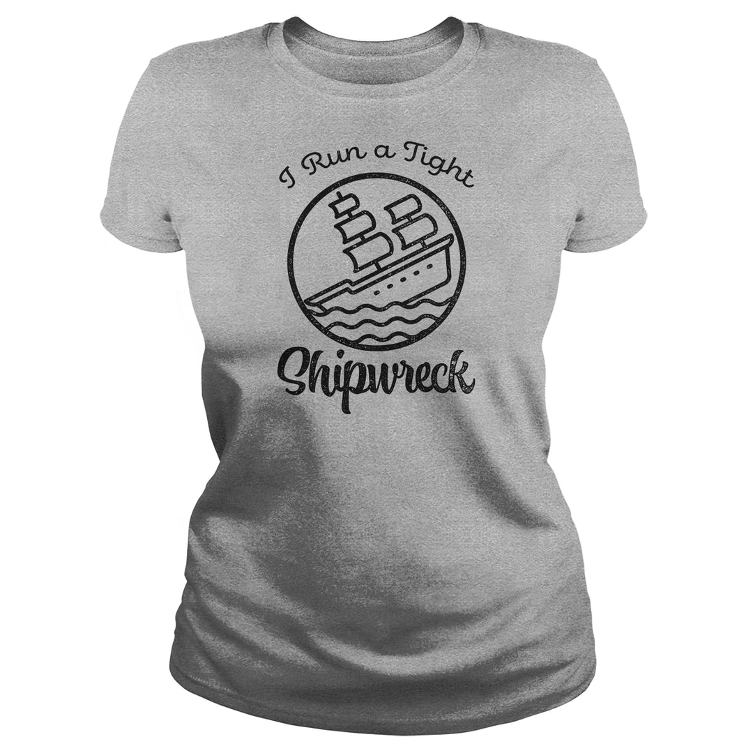 I Run A Tight Shipwreck