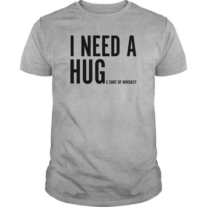 I Need A Huge Shot of Whiskey - BustedTees.com