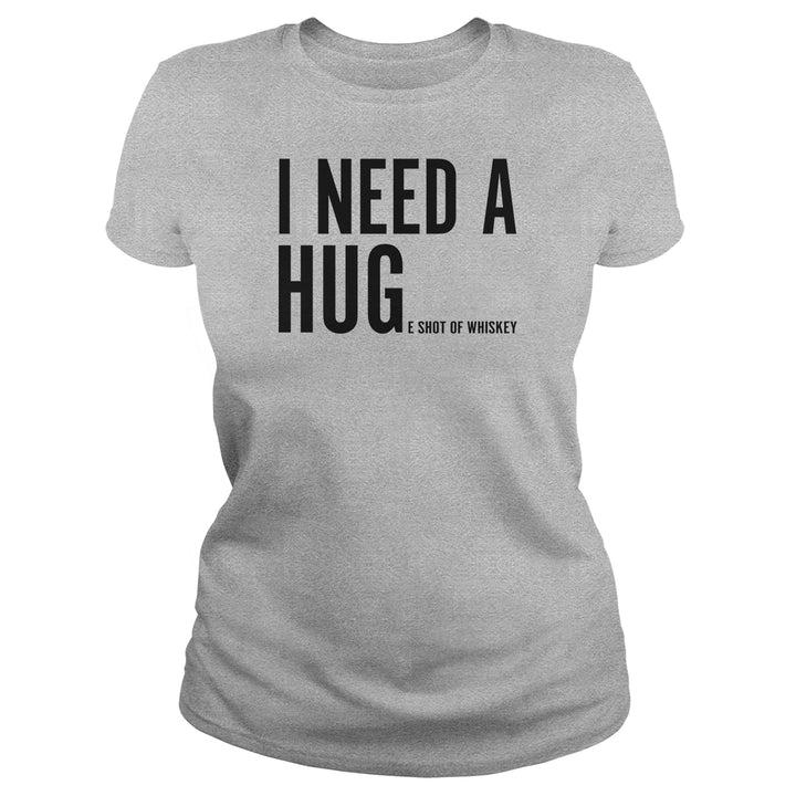 I Need A Huge Shot of Whiskey - BustedTees.com