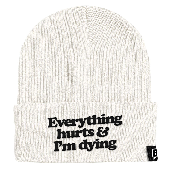 Everything Hurts And I'm Dying Beanies - BustedTees.com