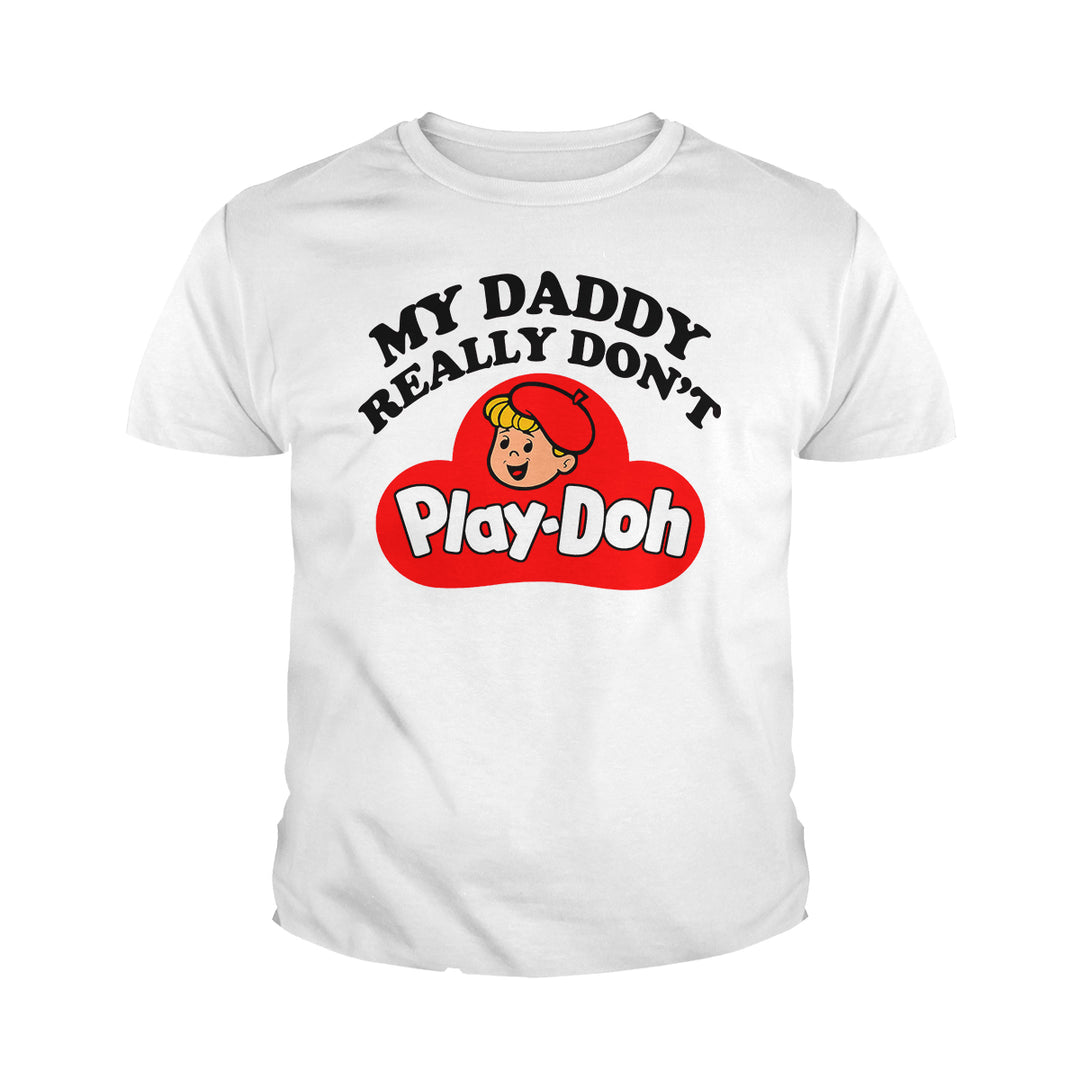 My Daddy Really Don't Play Doh Kids Shirts - BustedTees.com