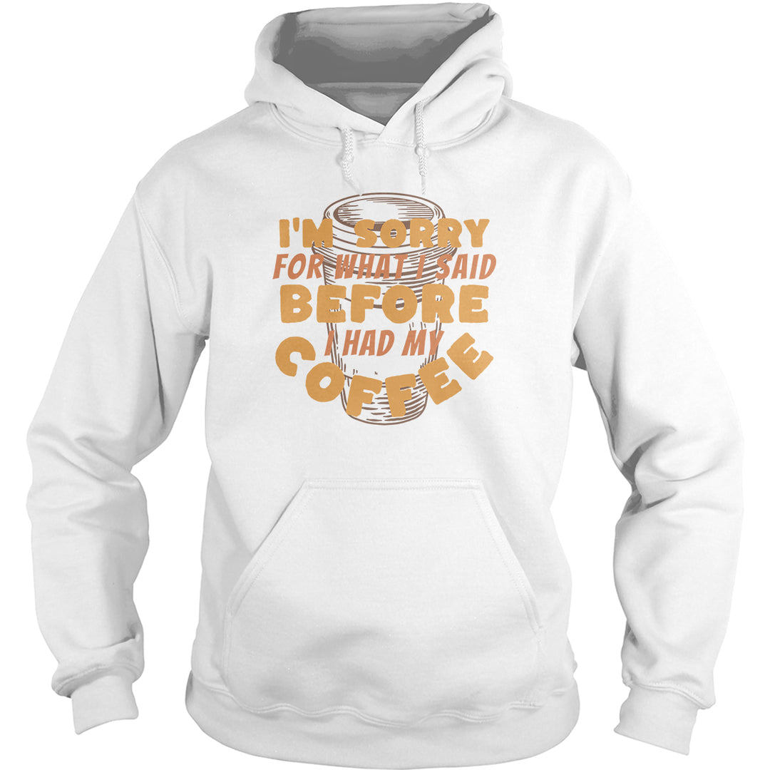 Sorry Before Coffee Hoodie