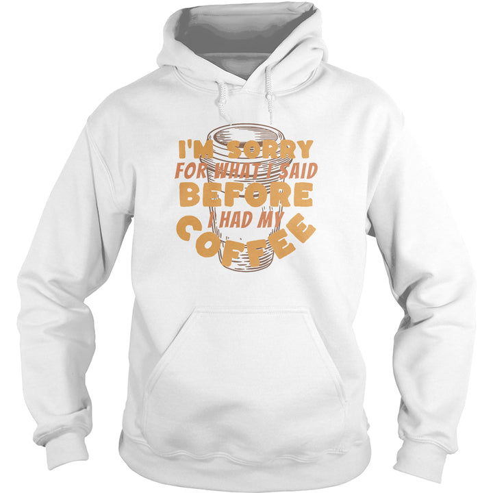 Sorry Before Coffee Hoodie