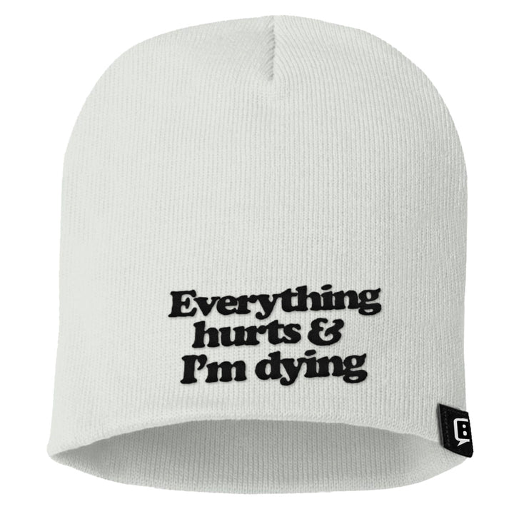Everything Hurts And I'm Dying Beanies - BustedTees.com