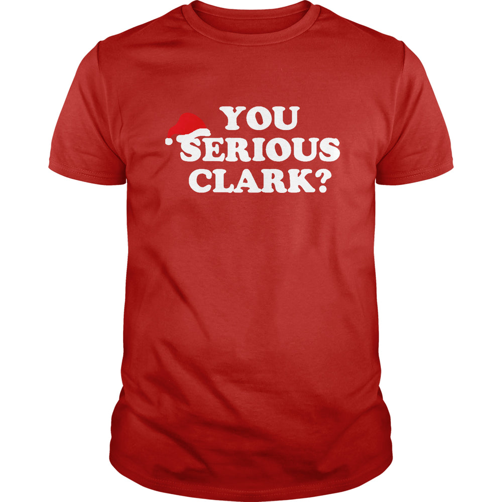 You Serious Clark? - BustedTees.com