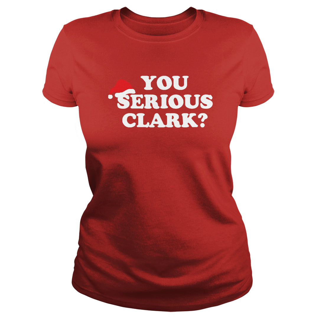 You Serious Clark? - BustedTees.com
