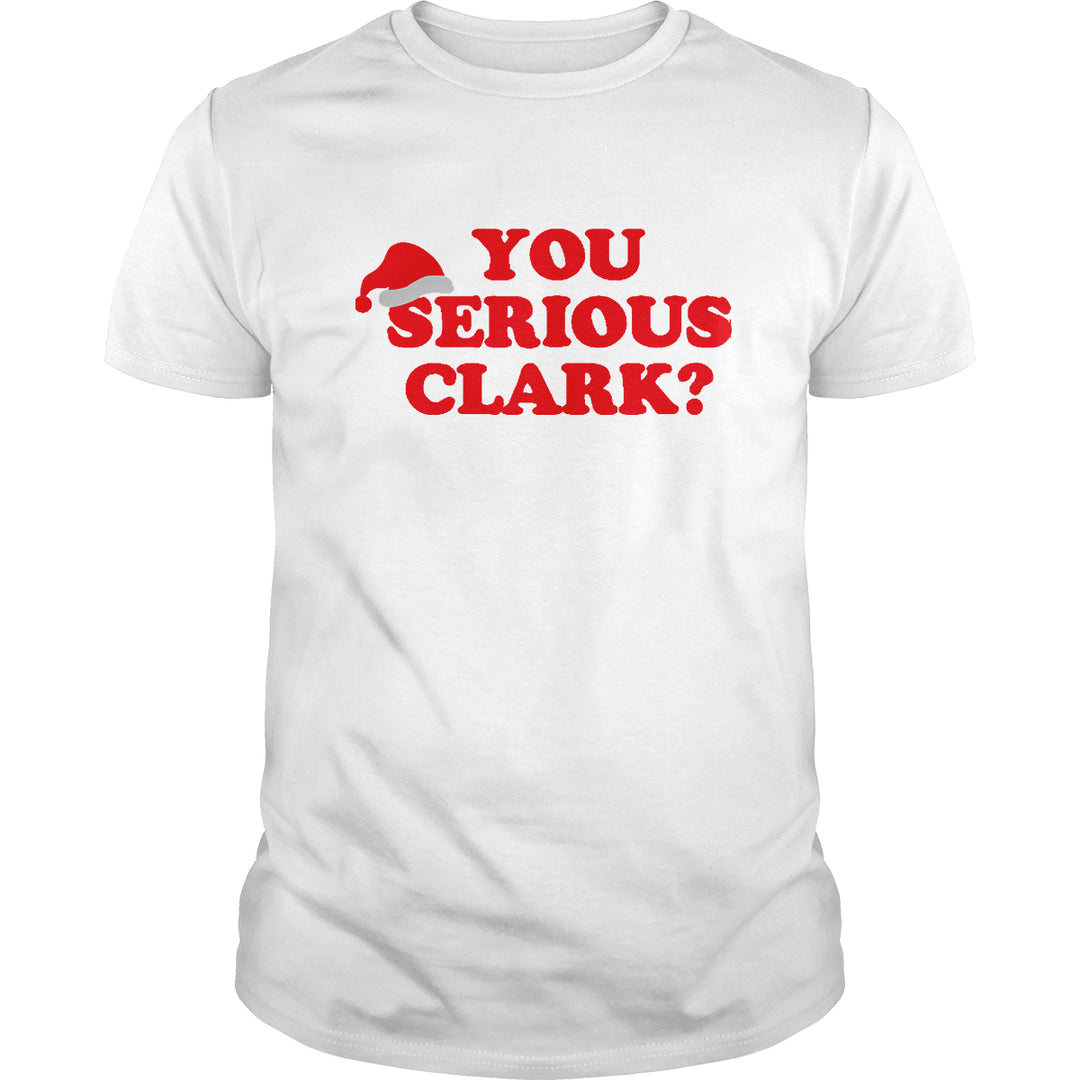 You Serious Clark? - BustedTees.com