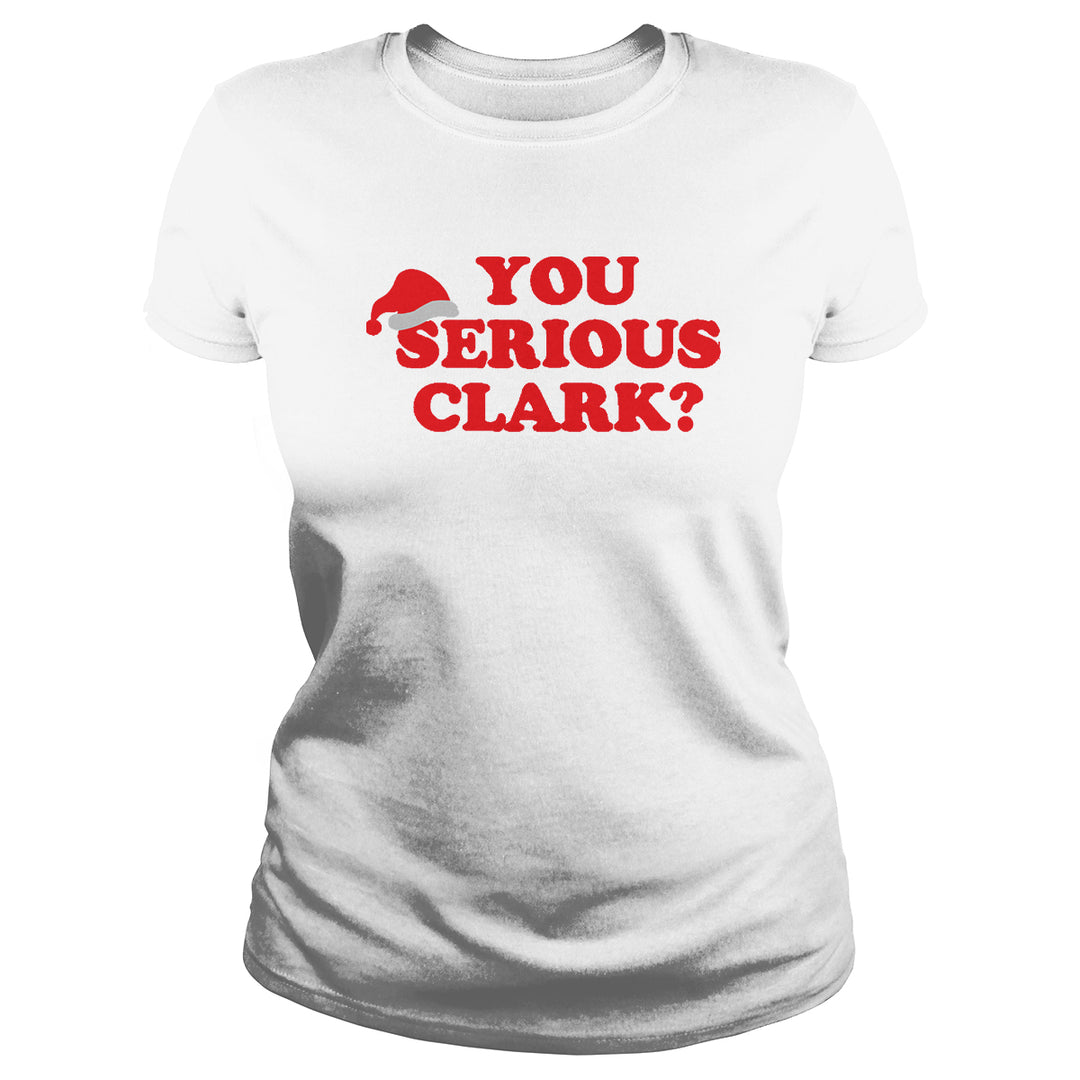 You Serious Clark? - BustedTees.com