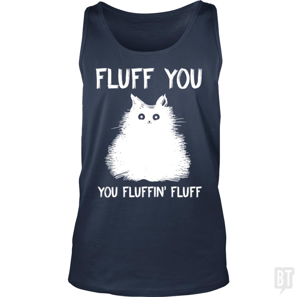 Fluff You You Fluff Funny Cat Tank Tops - BustedTees.com