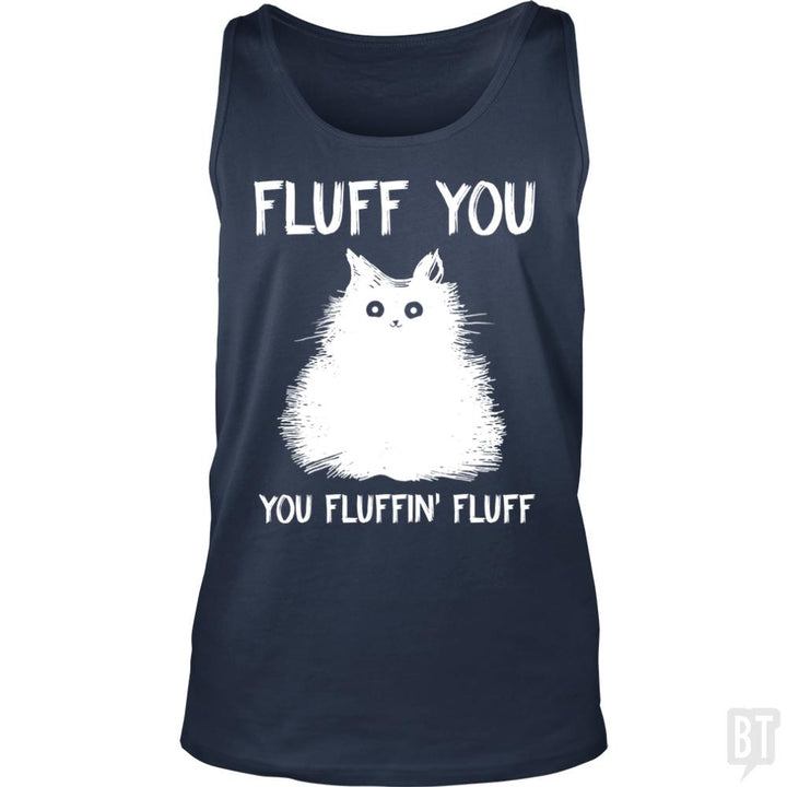 Fluff You You Fluff Funny Cat Tank Tops - BustedTees.com