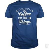 Load image into Gallery viewer, Drink Coffee Then Do The Things - BustedTees.com
