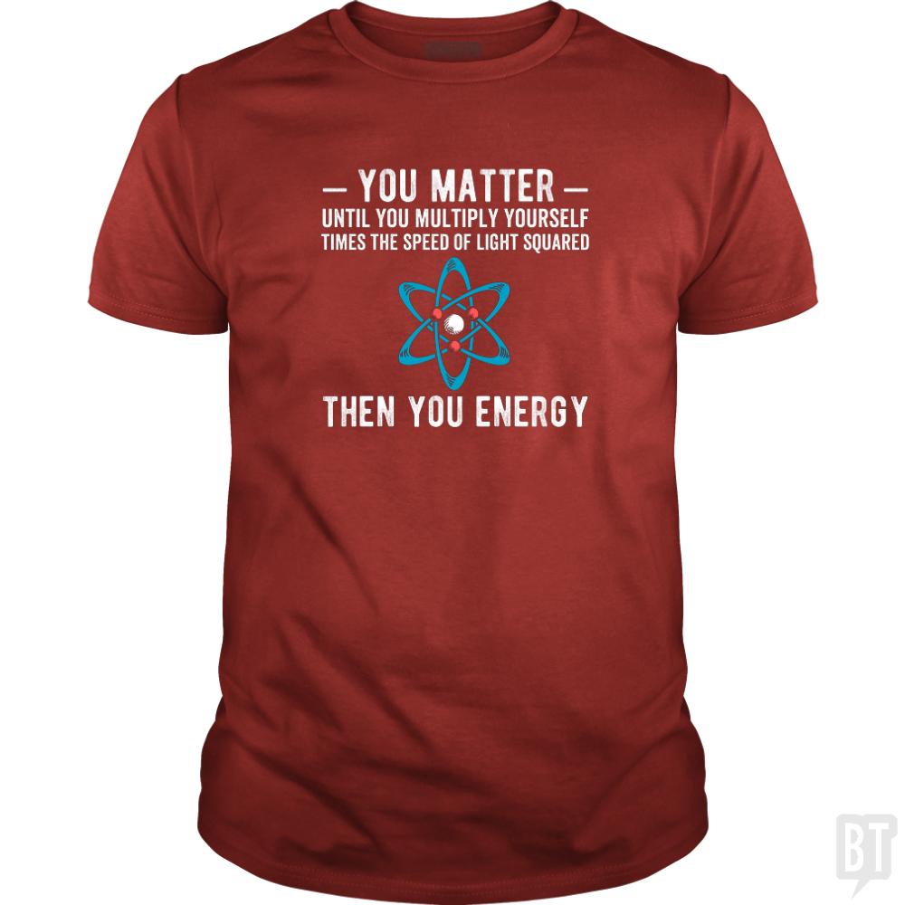 You Matter Until You Multiply - BustedTees.com