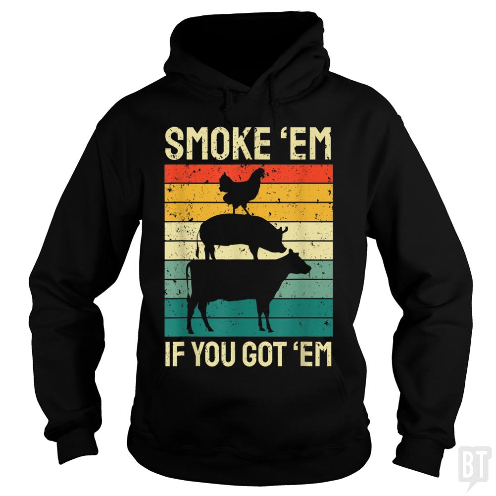 Smoke Em If you Got Em - BustedTees.com