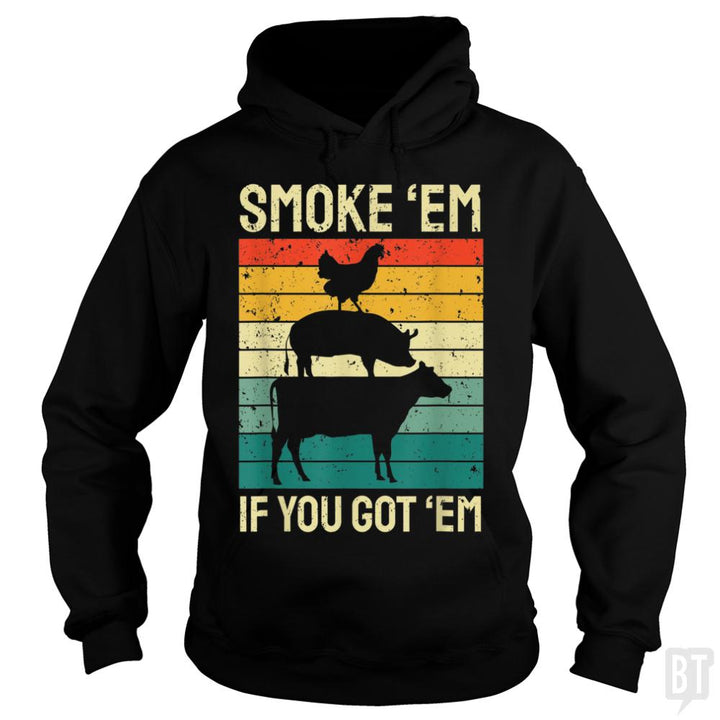 Smoke Em If you Got Em - BustedTees.com