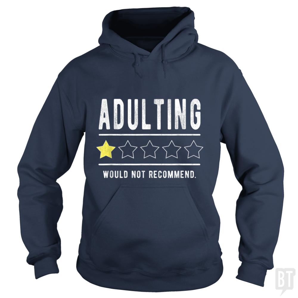 Adulting Would Not Recommend Funny Sayings One Sta - BustedTees.com