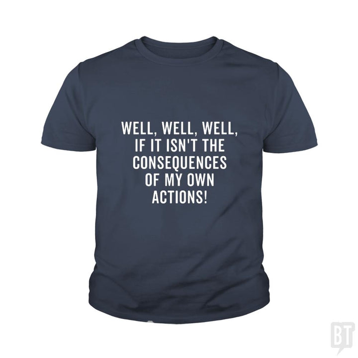 The Consequences Kids Shirt - BustedTees.com