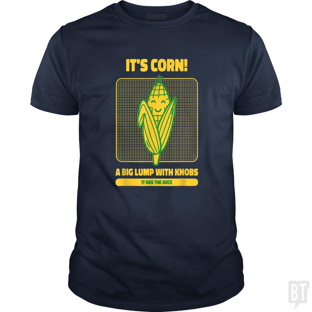 It?s Corn - BustedTees.com