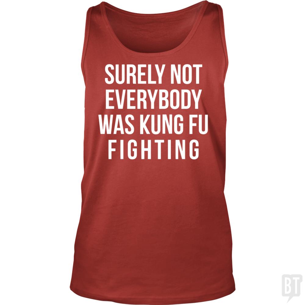 Surely Not Everybody Was Kung Fu Fighting Tank Tops - BustedTees.com