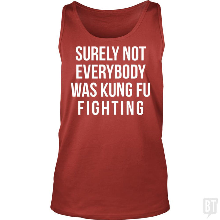 Surely Not Everybody Was Kung Fu Fighting Tank Tops - BustedTees.com