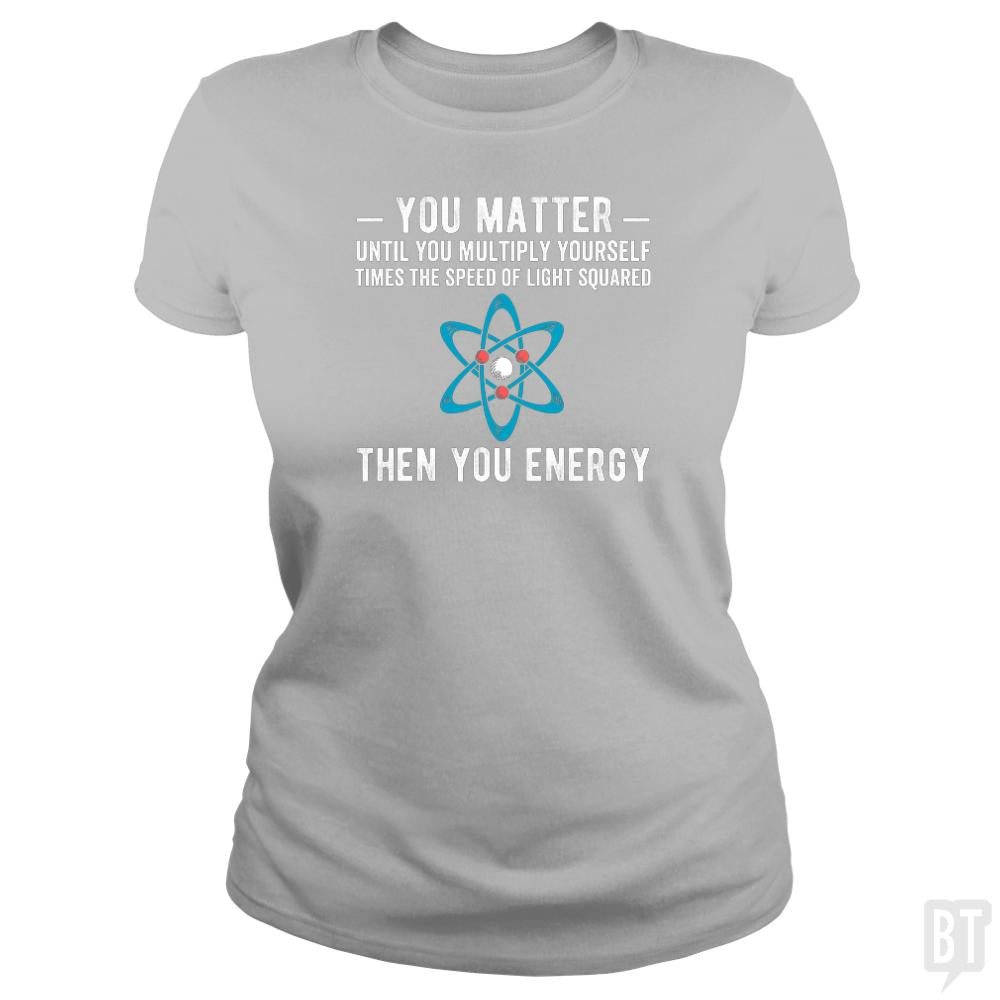 You Matter Until You Multiply - BustedTees.com