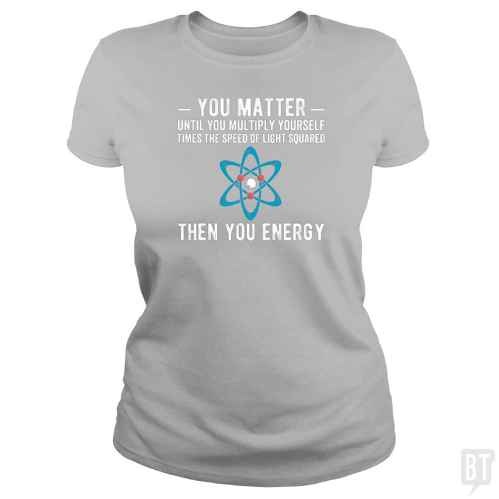 You Matter Until You Multiply - BustedTees.com