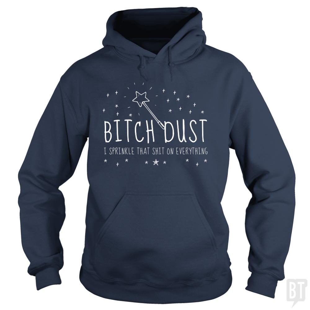 Bitch Dust - BustedTees.com