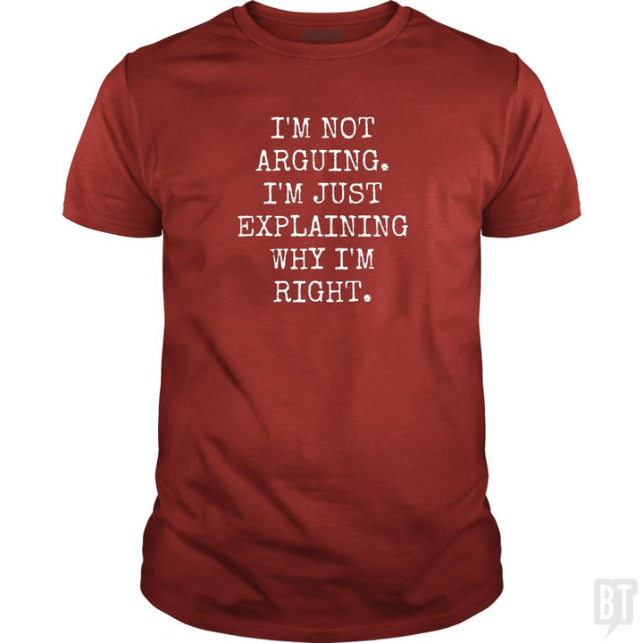 Im Not Arguing - BustedTees.com