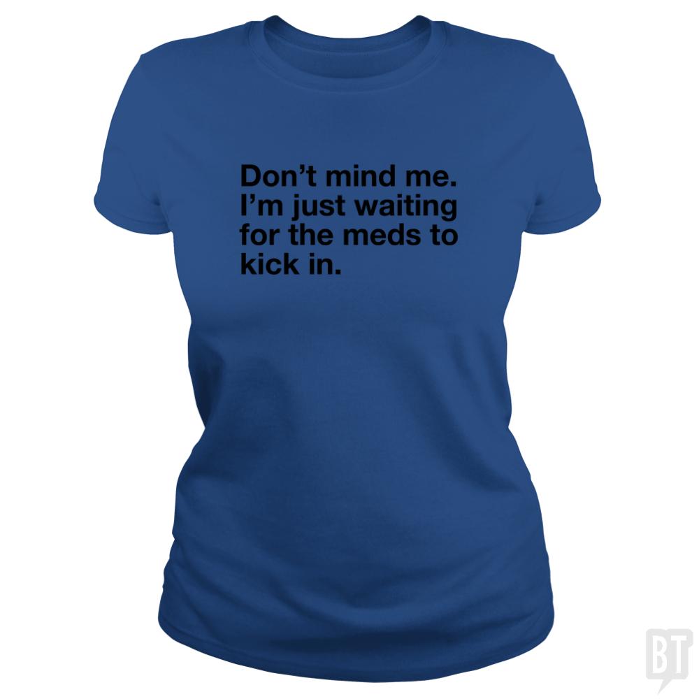 Dont Mind Me... - BustedTees.com