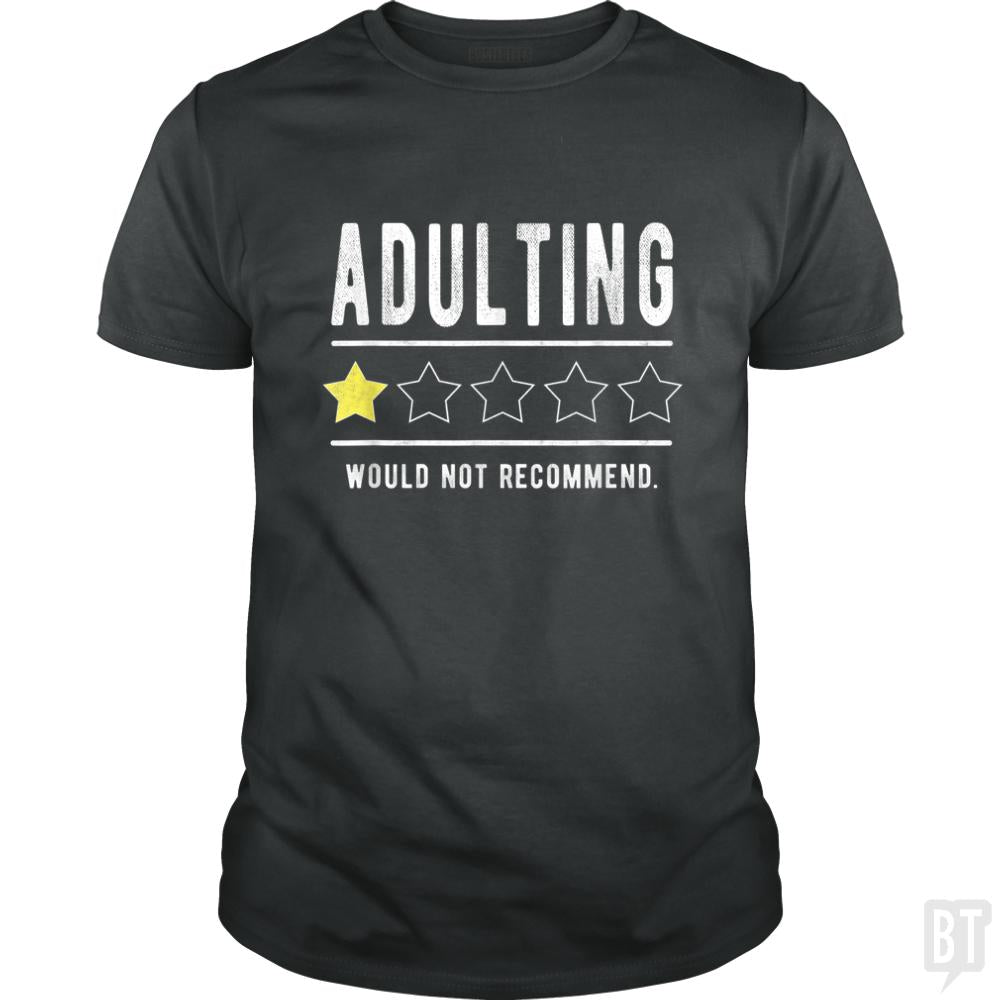 Adulting Would Not Recommend Funny Sayings One Sta - BustedTees.com