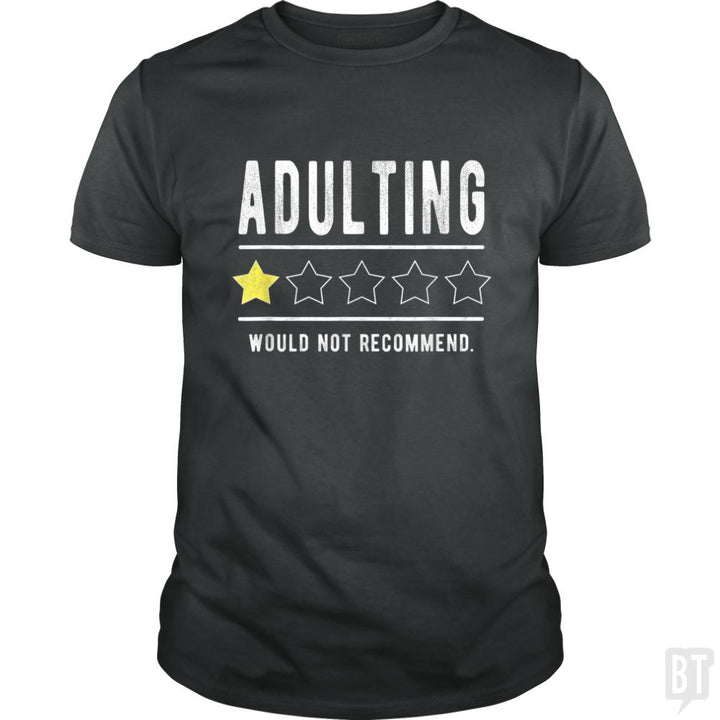 Adulting Would Not Recommend Funny Sayings One Sta - BustedTees.com
