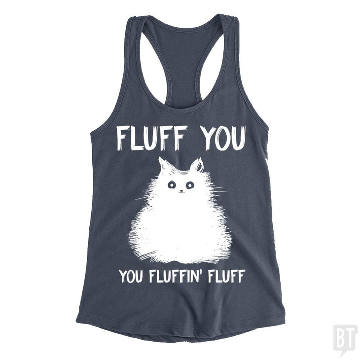Fluff You You Fluff Funny Cat Tank Tops - BustedTees.com