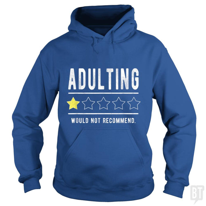 Adulting Would Not Recommend Funny Sayings One Sta - BustedTees.com