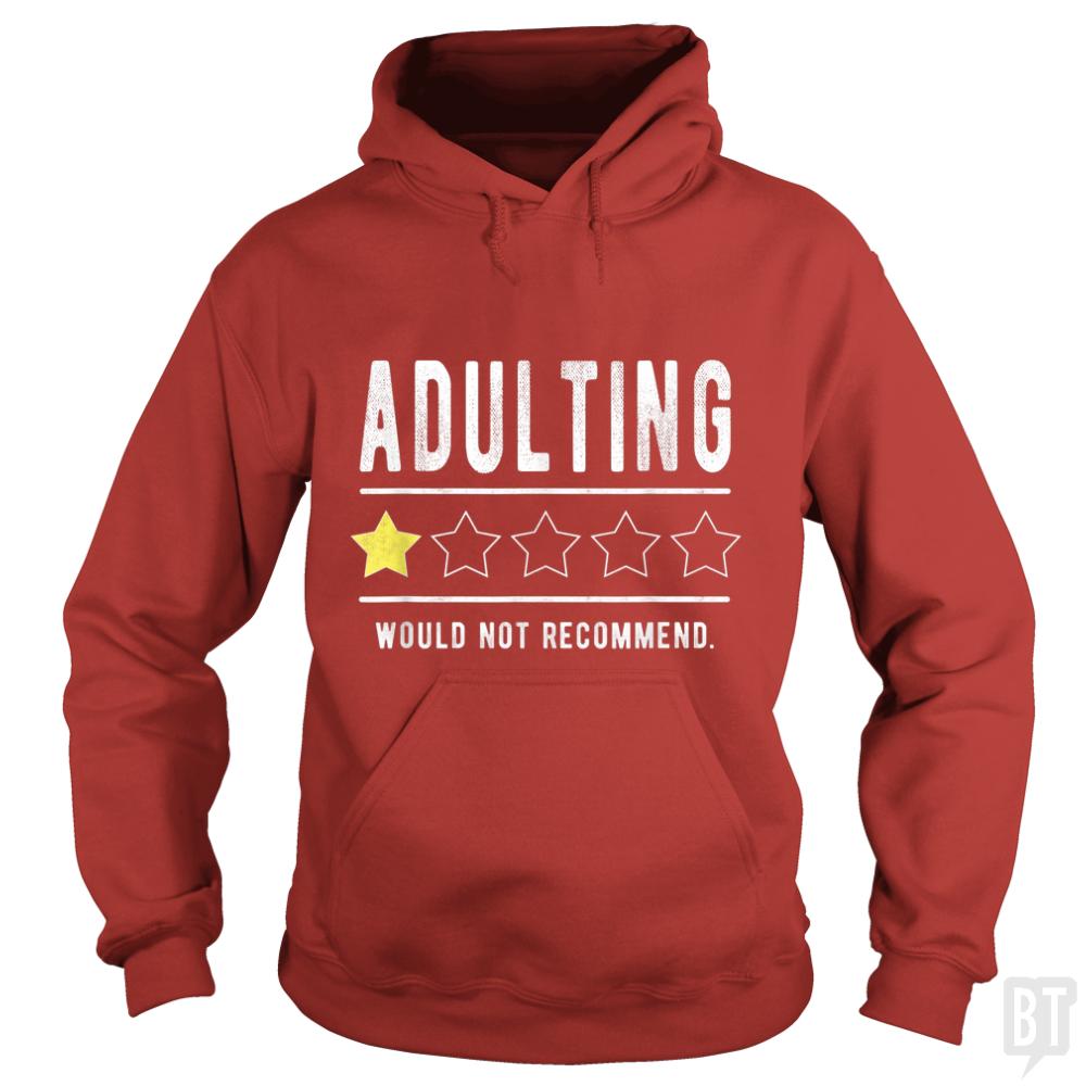 Adulting Would Not Recommend Funny Sayings One Sta - BustedTees.com