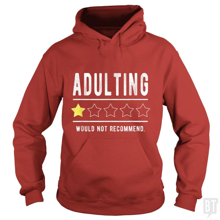 Adulting Would Not Recommend Funny Sayings One Sta - BustedTees.com