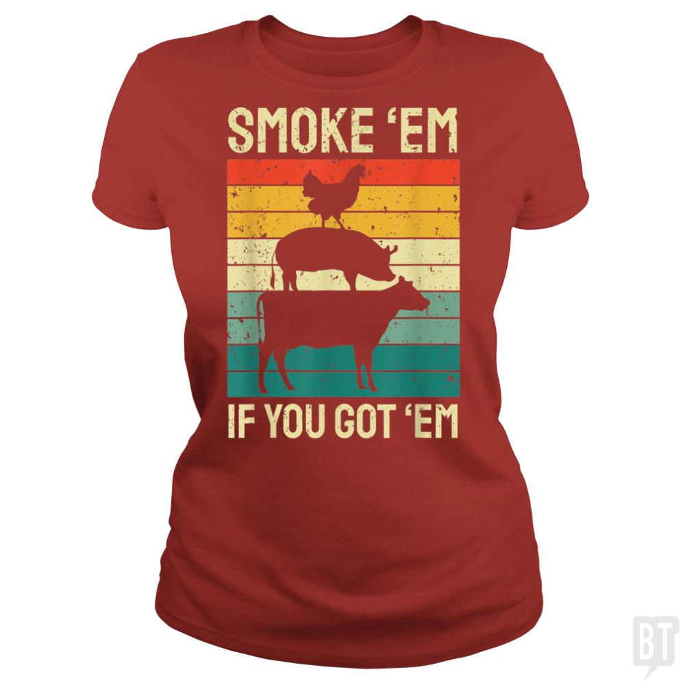 Smoke Em If you Got Em - BustedTees.com