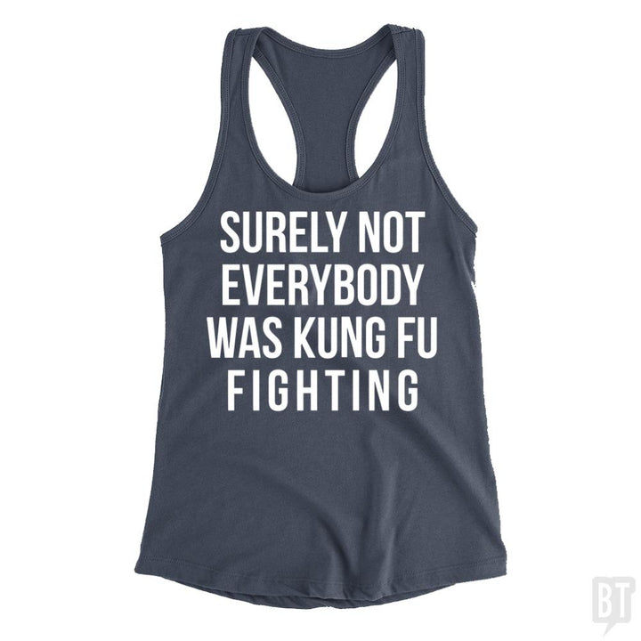Surely Not Everybody Was Kung Fu Fighting Tank Tops - BustedTees.com