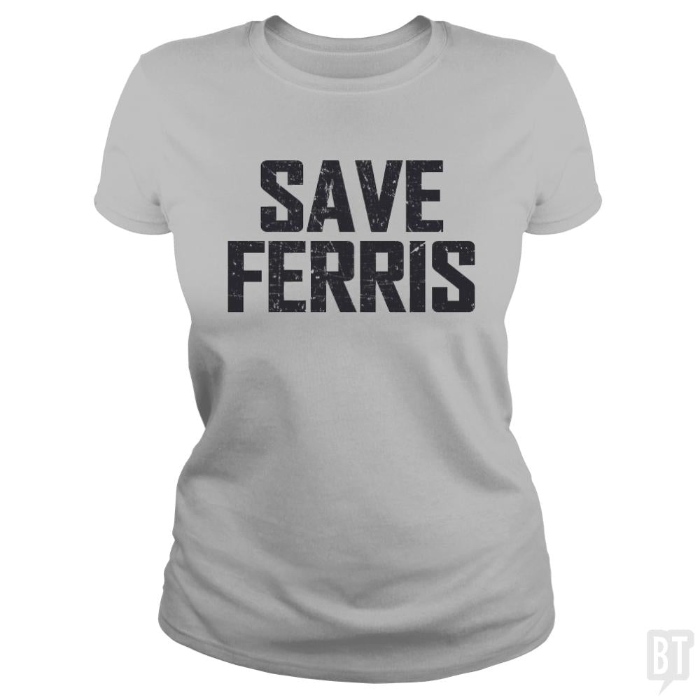 Save Ferris - BustedTees.com