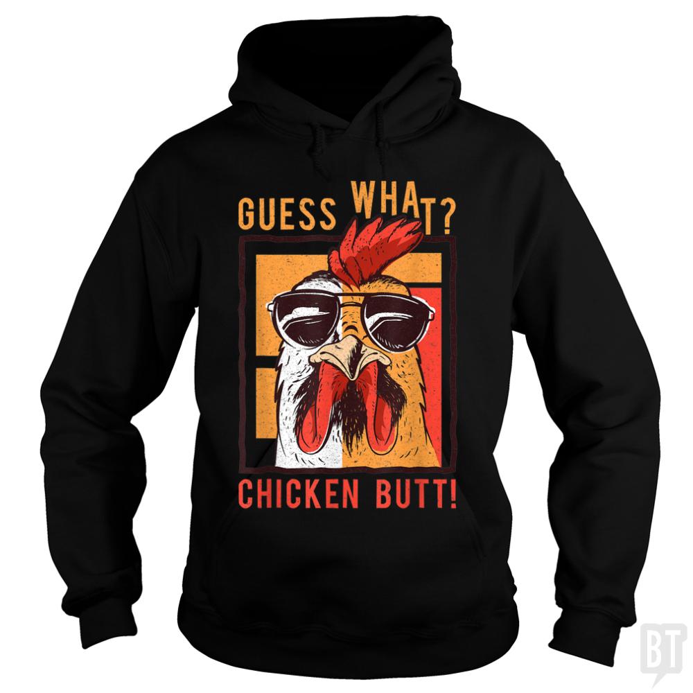 Guess What Chicken Butt - BustedTees.com